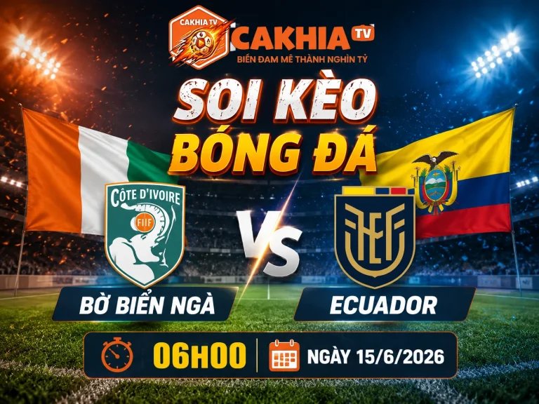 Soi Kèo Bóng Đá Bờ Biển Ngà vs Ecuador, 06h00 Ngày 15/6/2026